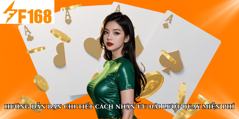 Thành Viên Mới F168 Nhận Lượt Chơi Miễn Phí Đầu Tiên 5 Hướng dẫn bạn chi tiết cách nhận ưu đãi lượt quay miễn phí